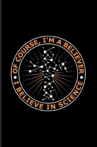 Cover of Of Course I'm A Believer I Believe In Science