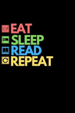 Cover of Eat Sleep Read Repeat