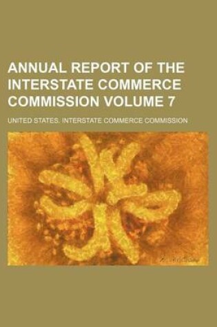Cover of Annual Report of the Interstate Commerce Commission Volume 7