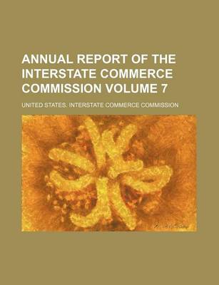 Book cover for Annual Report of the Interstate Commerce Commission Volume 7