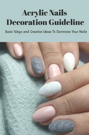 Cover of Acrylic Nails Decoration Guideline