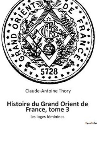 Cover of Histoire du Grand Orient de France, tome 3