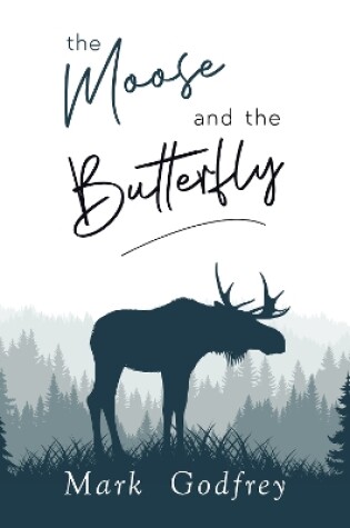 Cover of The Moose And The Butterfly