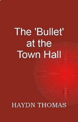 Book cover for The 'Bullet' at the Town Hall, sixth edition