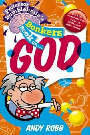 Cover of Professor Bumblebrain's Bonkers Book on God