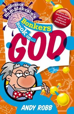Book cover for Professor Bumblebrain's Bonkers Book on God