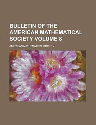 Book cover for Bulletin of the American Mathematical Society Volume 8