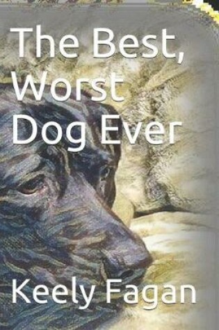 Cover of The Best, Worst Dog Ever