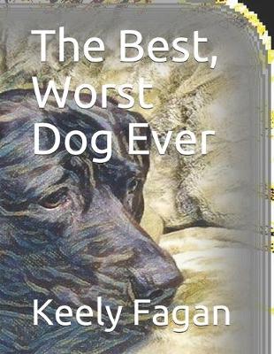 Cover of The Best, Worst Dog Ever