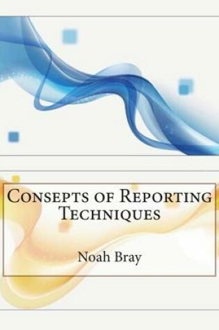 Cover of Consepts of Reporting Techniques