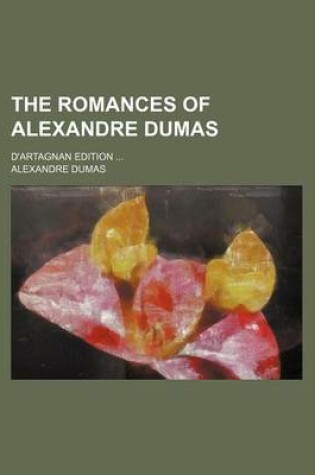 Cover of The Romances of Alexandre Dumas (Volume 37); D'Artagnan Edition