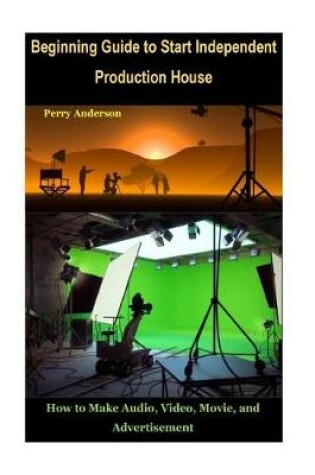 Cover of Beginning Guide to Start Independent Production House