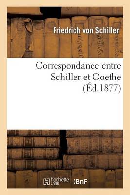 Book cover for Correspondance Entre Schiller Et Goethe (Ed.1877)