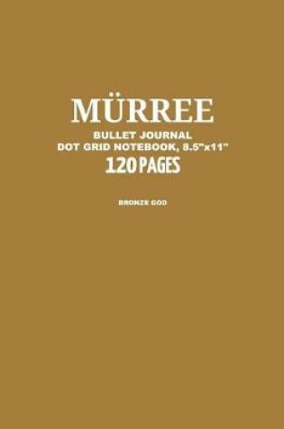 Cover of Murree Bullet Journal, Bronze God, Dot Grid Notebook, 8.5 X 11, 120 Pages