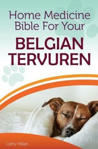 Cover of Home Medicine Bible for Your Belgian Tervuren