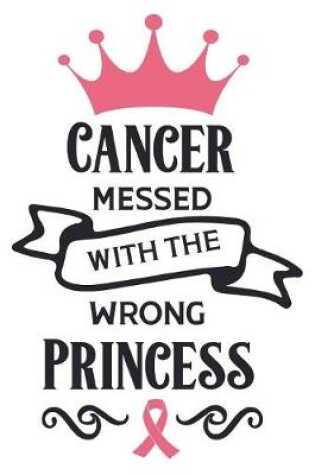 Cover of Cancer Messed with the wrong Princess