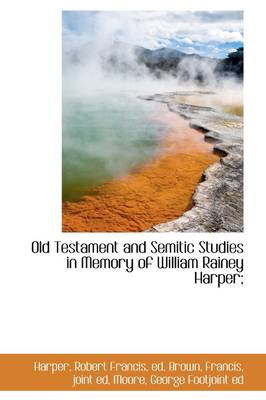 Book cover for Old Testament and Semitic Studies in Memory of William Rainey Harper;