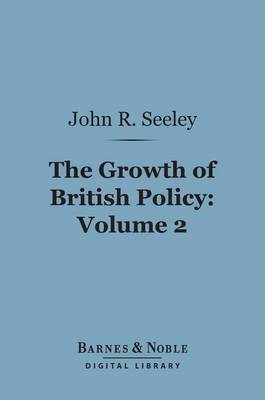Book cover for The Growth of British Policy, Volume 2 (Barnes & Noble Digital Library)