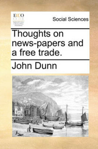 Cover of Thoughts on news-papers and a free trade.