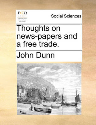 Book cover for Thoughts on news-papers and a free trade.