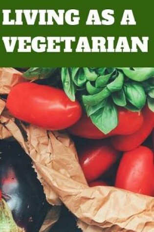 Cover of Living as a Vegetarian