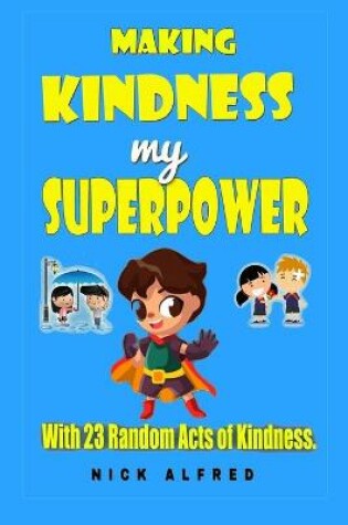 Cover of Making Kindness my Superpower