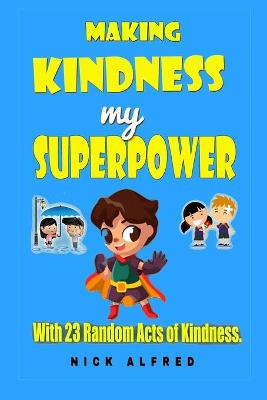 Cover of Making Kindness my Superpower