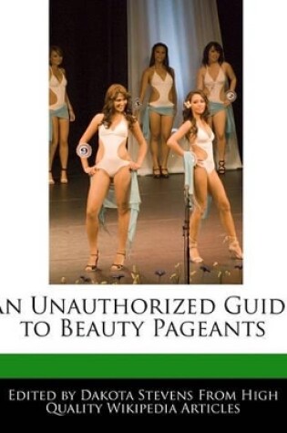 Cover of An Unauthorized Guide to Beauty Pageants