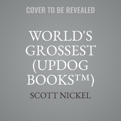 Cover of World's Grossest (Updog Books(tm))