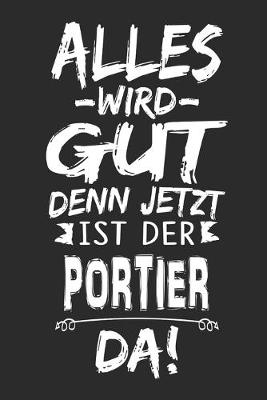 Book cover for Alles wird gut denn jetzt ist der Portier da