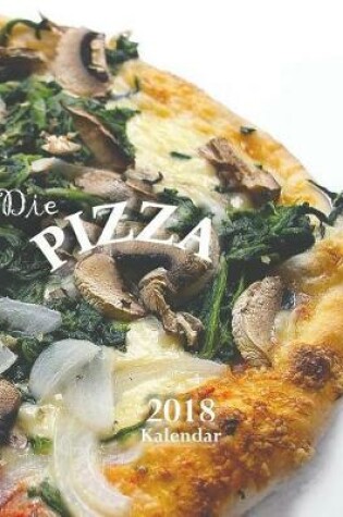 Cover of Die Pizza 2018 Kalendar (Ausgabe Deutschland)