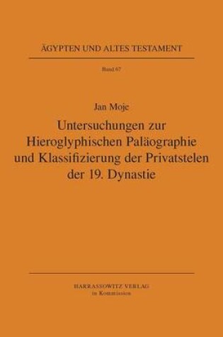 Cover of Untersuchungen Zur Hieroglyphischen Palaeographie Und Klassifizierung der Privatstelen der 19. Dynastie