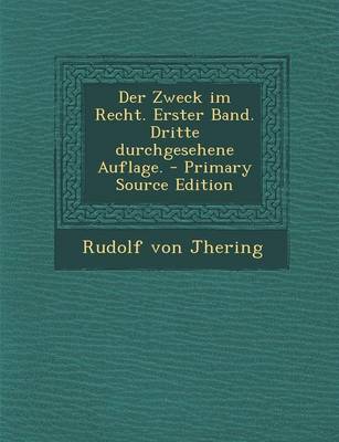 Book cover for Der Zweck Im Recht. Erster Band. Dritte Durchgesehene Auflage. - Primary Source Edition