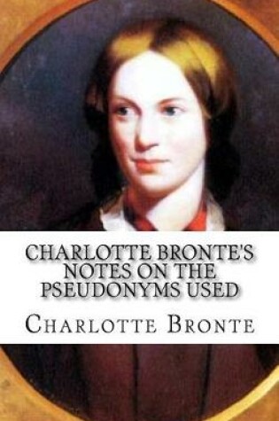 Cover of Charlotte Bronte's Notes on the pseudonyms used