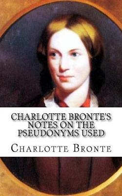 Book cover for Charlotte Bronte's Notes on the pseudonyms used