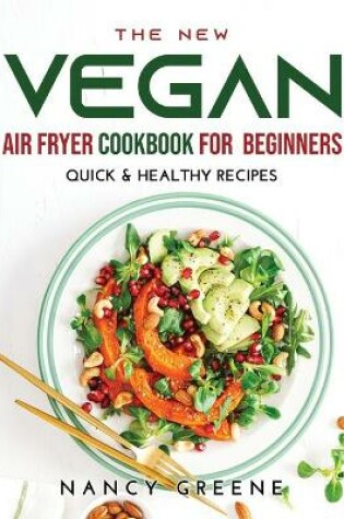 Cover of The New Vegan Air Fryer Cookbook for Beginners