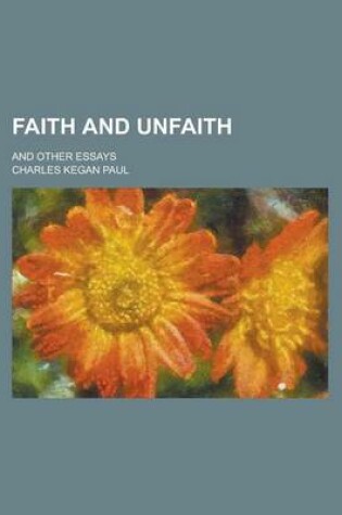 Cover of Faith and Unfaith; And Other Essays