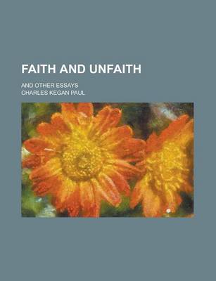 Book cover for Faith and Unfaith; And Other Essays