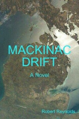 Cover of Mackinac Drift - A Novel