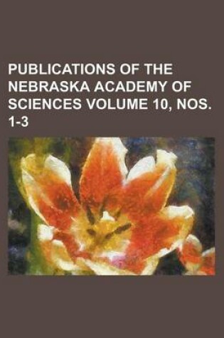 Cover of Publications of the Nebraska Academy of Sciences Volume 10, Nos. 1-3