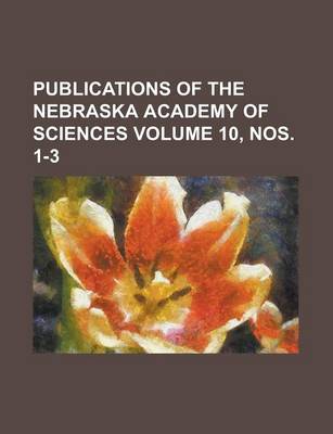 Book cover for Publications of the Nebraska Academy of Sciences Volume 10, Nos. 1-3