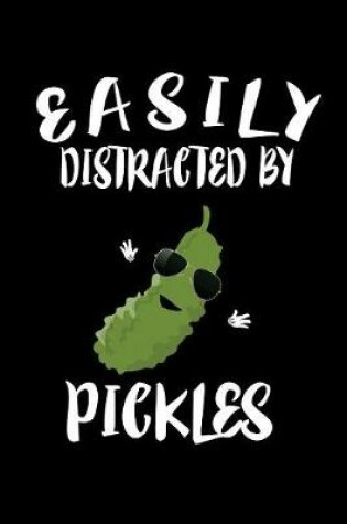 Cover of Easily Distracted By Pickles