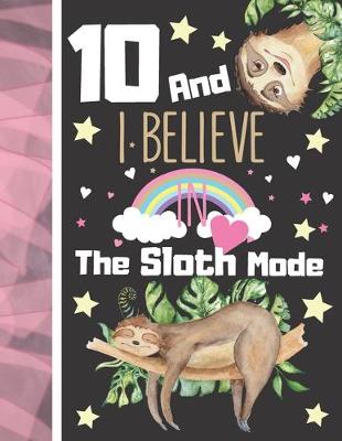 Cover of 10 And I Believe In The Sloth Mode