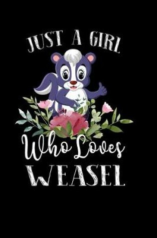 Cover of Just a Girl Who Loves Weasel