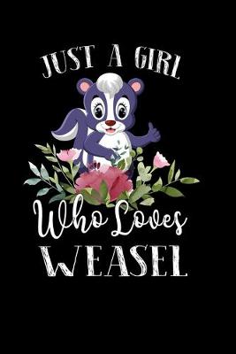 Book cover for Just a Girl Who Loves Weasel