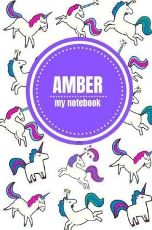 Cover of Amber - Unicorn Notebook - Personalized Journal/Diary - Fab Girl/Women's Gift - Christmas Stocking Filler - 100 lined pages