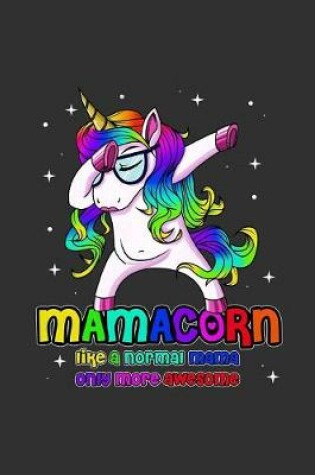 Cover of Mamacorn Like A Normal Mama Only More Awesome