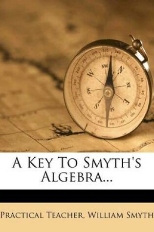 Cover of A Key to Smyth's Algebra...