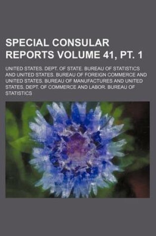 Cover of Special Consular Reports Volume 41, PT. 1