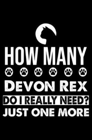 Cover of How Many Devon Rex Do I Really Need? Just One More